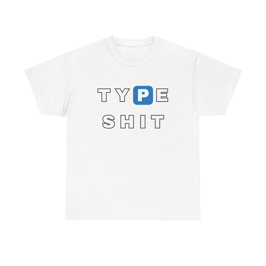 type shit tee